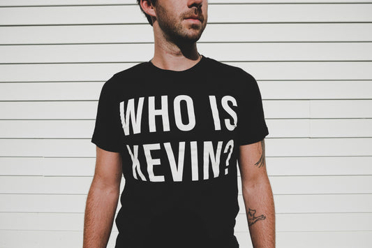 WHO IS KEVIN? T-Shirt